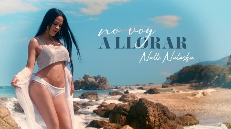 No Voy a Llorar – Lyrics Meaning in English – Natti Natasha