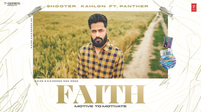 Faith – Lyrics Meaning in English – Shooter Kahlon Ft. PantherFaith – Lyrics Meaning in English – Shooter Kahlon Ft. Panther